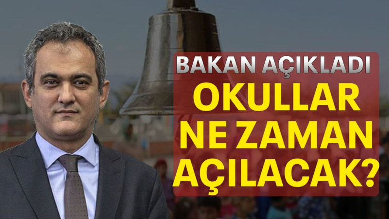 Bakan açıkladı okullar ne zaman açılacak?